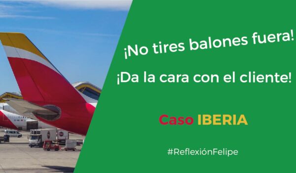 Caso Iberia – ¡Nunca tires balones fuera y da la cara por el cliente!