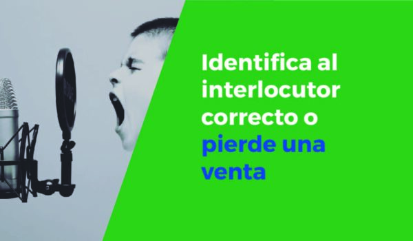 Identificar el interlocutor correcto … o pierde la venta